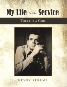 My Life in the Service : There Is a God