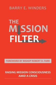 The Mission Filter : Raising Mission Consciousness Amid a Crisis