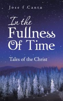 In the Fullness of Time : Tales of the Christ