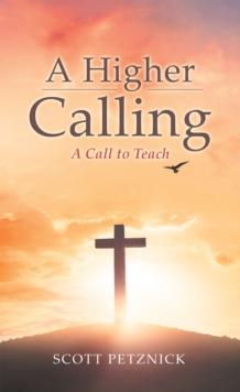 A Higher Calling : A Call to Teach