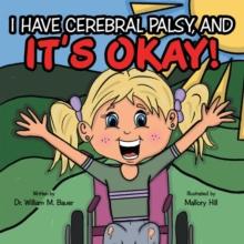 It's Okay! : I Have Cerebral Palsy, And