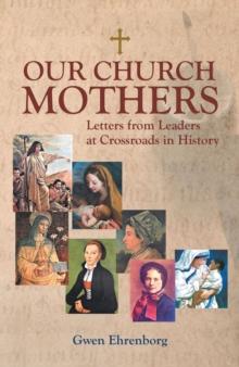 Our Church Mothers : Letters from Leaders at Crossroads in History