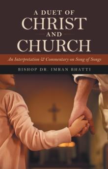 A Duet of Christ and Church : An Interpretation & Commentary on Song of Songs