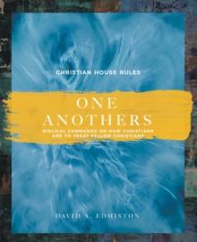 One Anothers : Biblical Commands on How Christians Are to Treat Fellow Christians