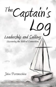 The Captain's Log : Leadership and Sailing: Discovering the Biblical Connections