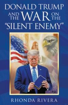 Donald Trump and the War on the "Silent Enemy"