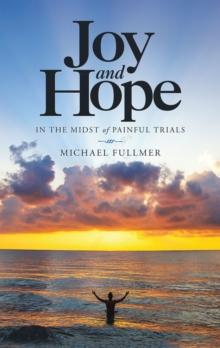 Joy and Hope in the Midst of Painful Trials