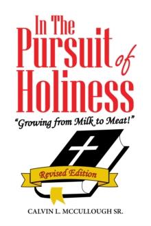 In the Pursuit of Holiness : "Growing from Milk to Meat!"  Revised Edition