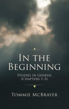 In the Beginning : Studies in Genesis (Chapters 1-3)