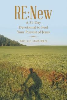 Re:New : A 31-Day Devotional to Fuel Your       Pursuit of Jesus