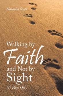 Walking by Faith and Not by Sight : (It Pays Off)