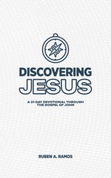 Discovering Jesus : A 21-Day Devotional Through the Gospel of John