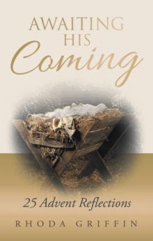 Awaiting His Coming : 25 Advent Reflections