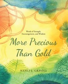 More Precious Than Gold : Words of Strength, Encouragement, and Wisdom