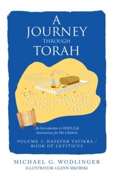 A Journey Through Torah : An Introduction to God's Life Instructions for His Children