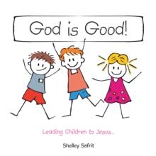 God Is Good! : Leading Children to Jesus...