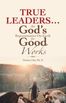 True Leaders... Are God's Representative on Earth for Good Works