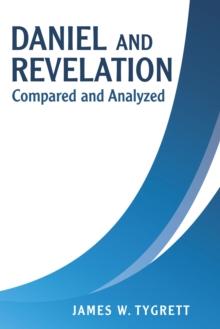 Daniel and Revelation : Compared and Analyzed