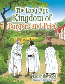 The Long Ago Kingdom of Burgers and Fries