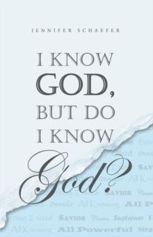 I Know  God,  but Do I  Know God?