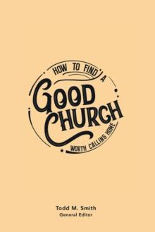 How to Find a Good Church : Worth Calling Home