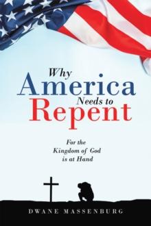 Why America Needs to Repent : For the Kingdom of God Is at Hand