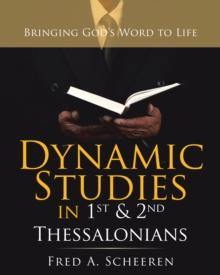 Dynamic Studies in 1St & 2Nd Thessalonians : Bringing God's Word to Life