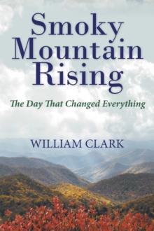 Smoky Mountain Rising : The Day That Changed Everything