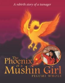 The Phoenix of a Mushin Girl : A Rebirth Story of a Teenager