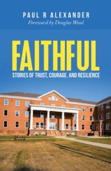 Faithful : Stories of Trust, Courage, and Resilience