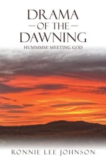 Drama of the Dawning : Hummmm! Meeting God