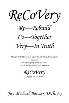 Recovery : The Spirit of the Lord Is Upon Me, He Hath Anointed Me                                   to Share