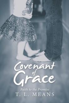 Covenant of Grace : Faith to the Promise