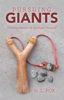 Pursuing Giants : Winning Battles in Spiritual Warfare