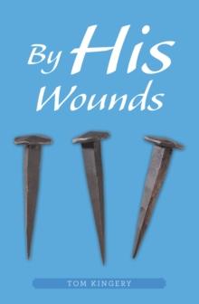 By His Wounds : Meditations on the Passion