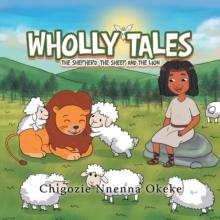 Wholly Tales : The Shepherd, the Sheep and the Lion