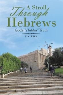 A Stroll Through Hebrews : God's "Hidden" Truth