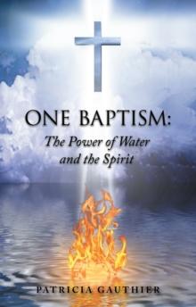 One Baptism: : The Power of Water and the Spirit