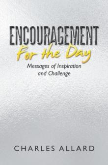 Encouragement  for the Day : Messages  of Inspiration and Challenge