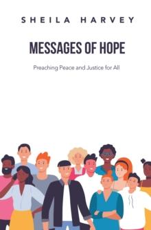 Messages of Hope : Preaching Peace and Justice for All