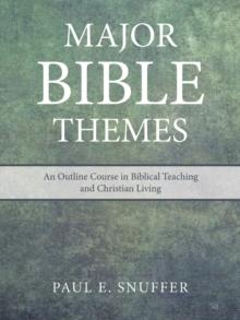 Major Bible Themes : An Outline Course in Biblical Teaching and Christian Living