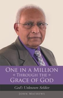 One in a Million Through the Grace of God : God's Unknown Soldier