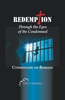 Redemption Through the Eyes of the Condemned : Commentary on Romans