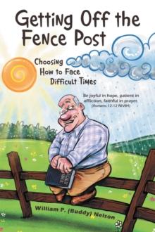 Getting off the Fence Post : Choosing How to Face Difficult Times