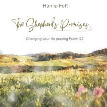 The Shepherd's Promises : Changing Your Life Praying Psalm 23