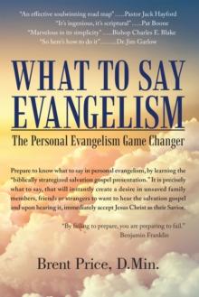 What to Say Evangelism : The Personal Evangelism Game Changer