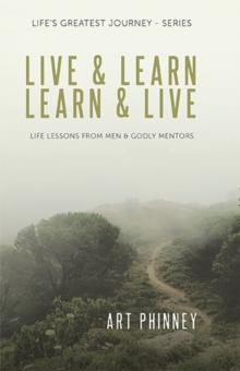 Live & Learn / Learn & Live : Lessons from Men & Godly Mentors