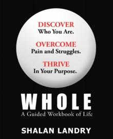 Whole : A Guided Workbook of Life