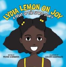 Lydia Lemon on Joy : A Fruit of the Spirit Story