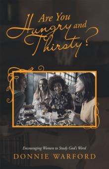 Are You Hungry and Thirsty? : Encouraging Women to Study God's Word